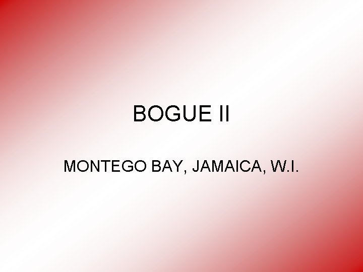 BOGUE II MONTEGO BAY, JAMAICA, W. I. 