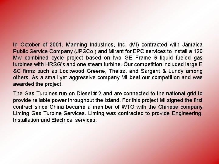 In October of 2001, Manning Industries, Inc. (MI) contracted with Jamaica Public Service Company