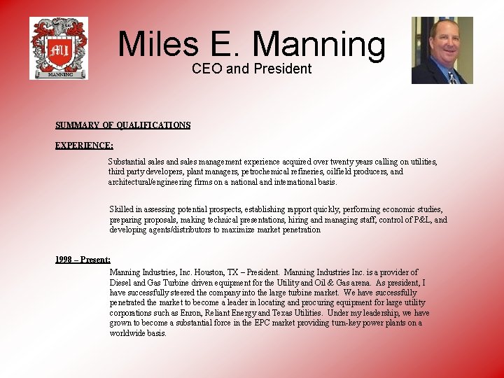 Miles E. Manning CEO and President SUMMARY OF QUALIFICATIONS EXPERIENCE: Substantial sales and sales