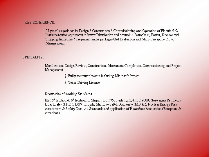 KEY EXPERIENCE: 25 years’ experience in Design * Construction * Commissioning and Operation of