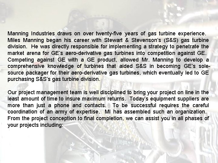 Manning Industries draws on over twenty-five years of gas turbine experience. Miles Manning began