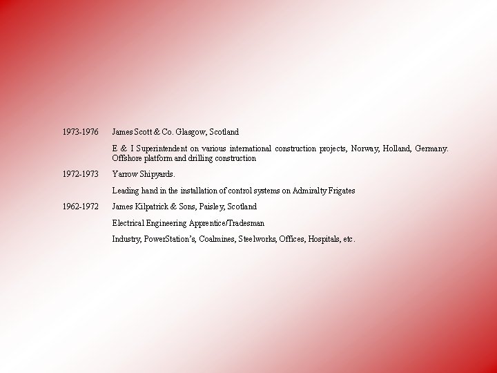 1973 -1976 James Scott & Co. Glasgow, Scotland E & I Superintendent on various