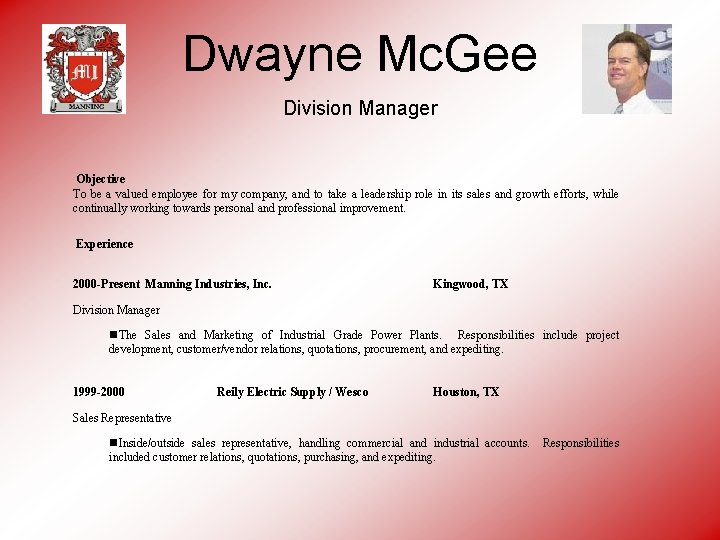 Dwayne Mc. Gee Division Manager Objective To be a valued employee for my company,