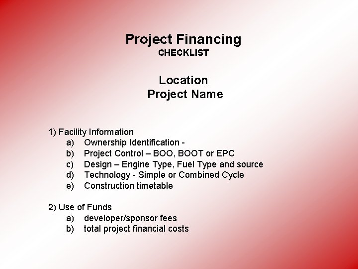 Project Financing CHECKLIST Location Project Name 1) Facility Information a) Ownership Identification b) Project