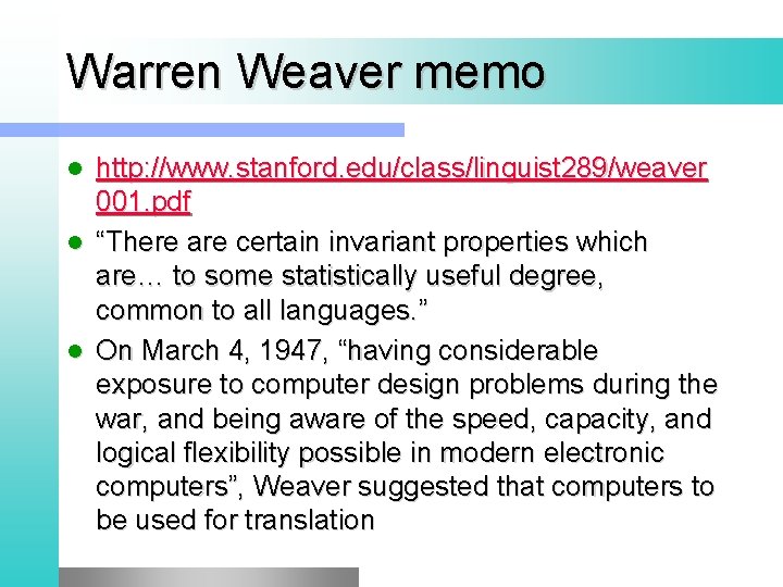 Warren Weaver memo http: //www. stanford. edu/class/linguist 289/weaver 001. pdf l “There are certain