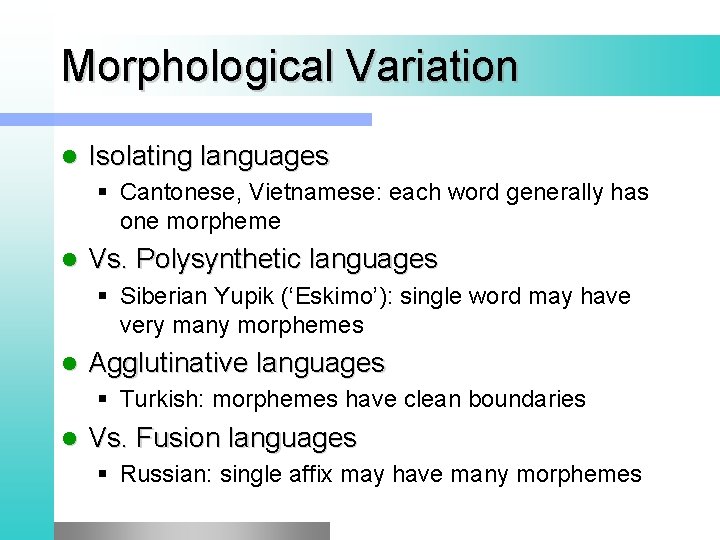 Morphological Variation l Isolating languages § Cantonese, Vietnamese: each word generally has one morpheme