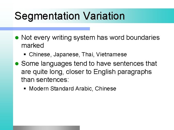 Segmentation Variation l Not every writing system has word boundaries marked § Chinese, Japanese,