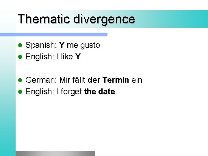 Thematic divergence Spanish: Y me gusto l English: I like Y l German: Mir