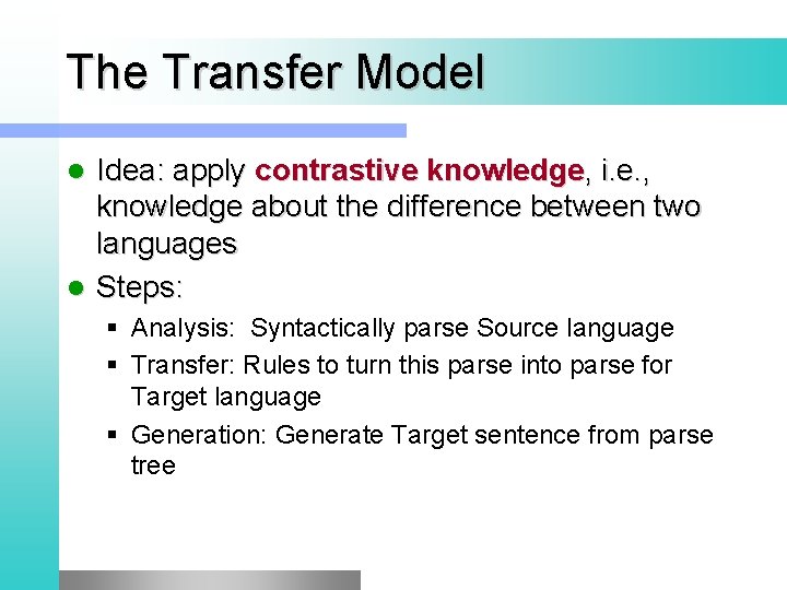 The Transfer Model Idea: apply contrastive knowledge, i. e. , knowledge about the difference