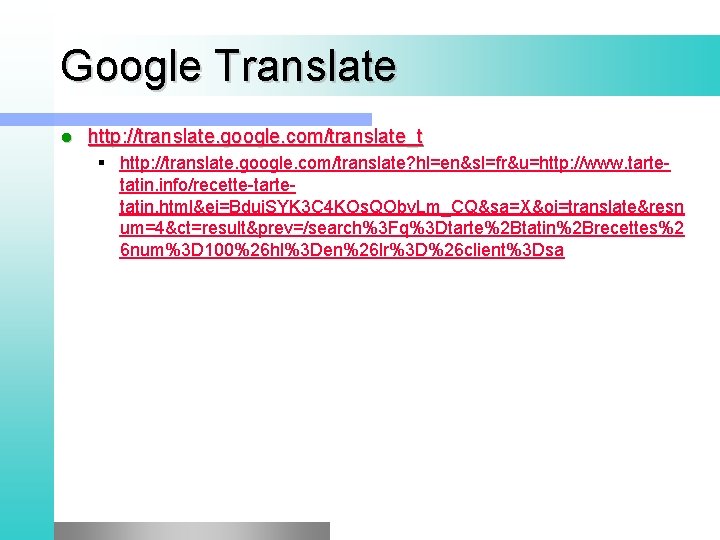 Google Translate l http: //translate. google. com/translate_t § http: //translate. google. com/translate? hl=en&sl=fr&u=http: //www.