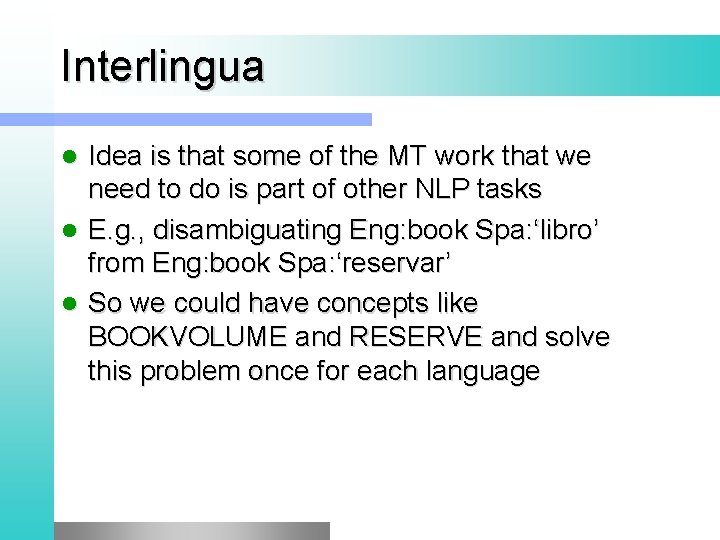 Interlingua Idea is that some of the MT work that we need to do