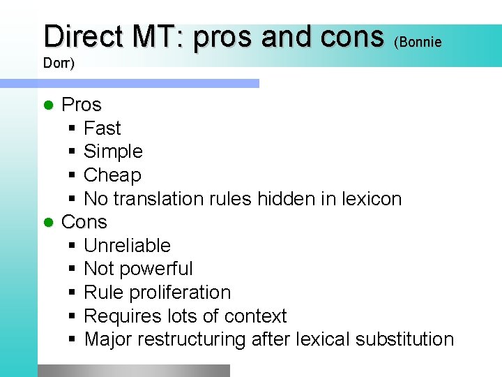 Direct MT: pros and cons (Bonnie Dorr) Pros § Fast § Simple § Cheap
