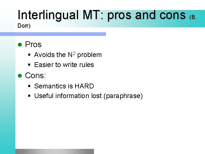 Interlingual MT: pros and cons (B. Dorr) l Pros § Avoids the N 2