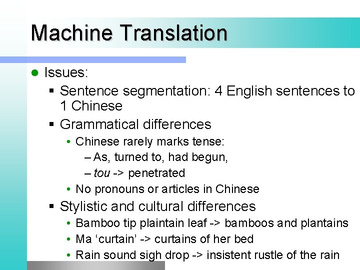 Machine Translation l Issues: § Sentence segmentation: 4 English sentences to 1 Chinese §