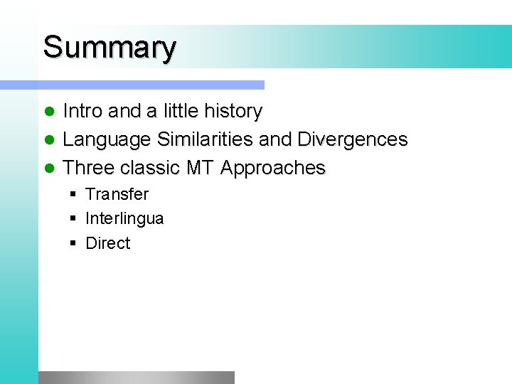 Summary Intro and a little history l Language Similarities and Divergences l Three classic