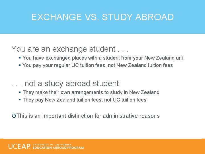 EXCHANGE VS. STUDY ABROAD You are an exchange student. . . § You have