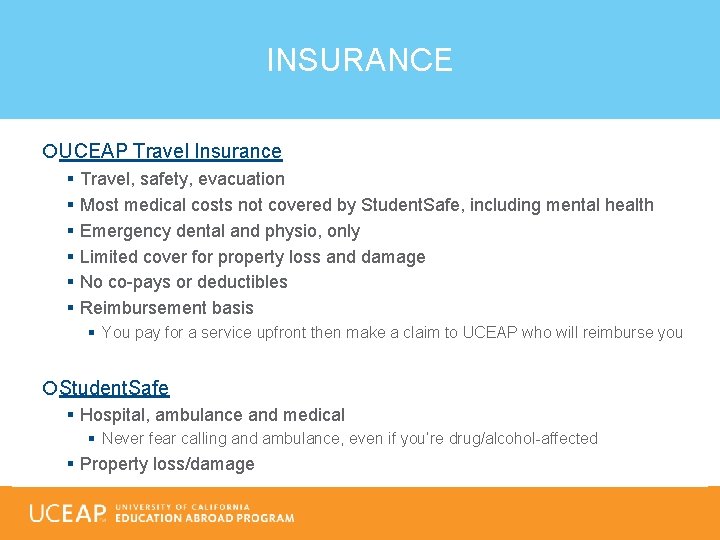 INSURANCE UCEAP Travel Insurance § § § Travel, safety, evacuation Most medical costs not