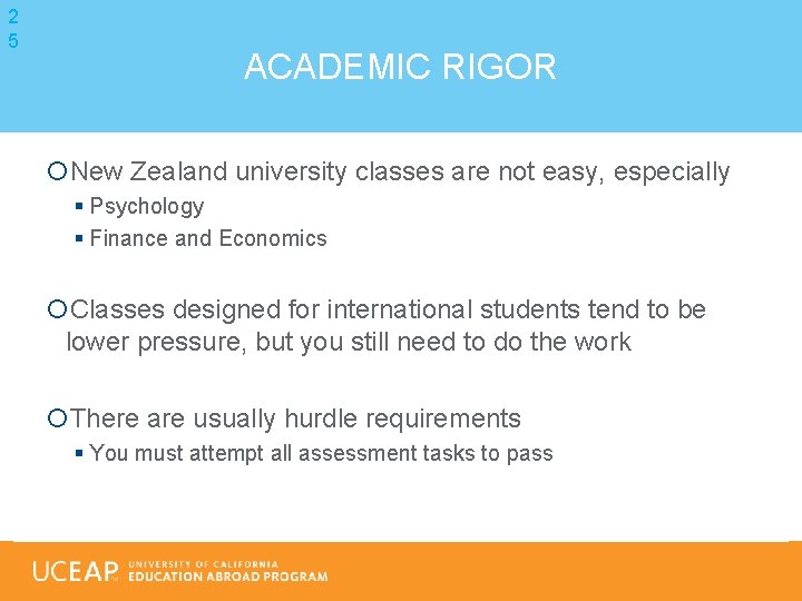 2 5 ACADEMIC RIGOR New Zealand university classes are not easy, especially § Psychology