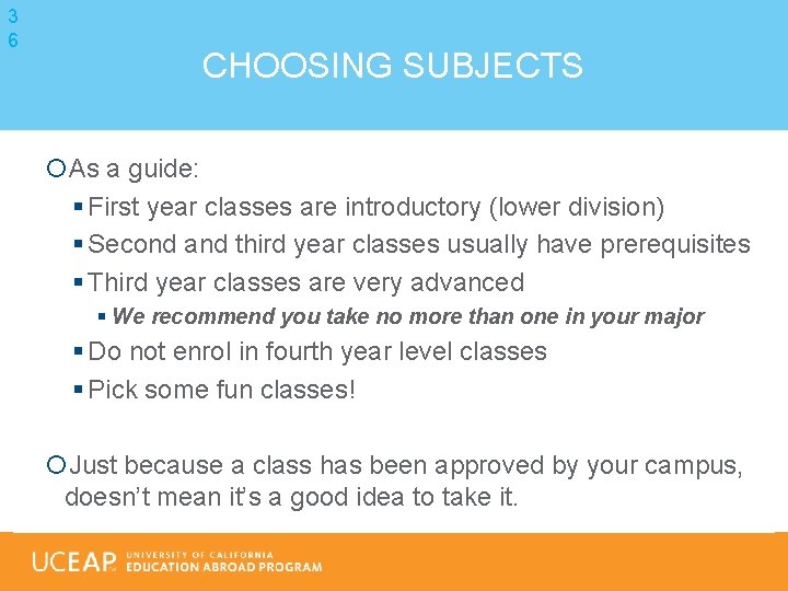 3 6 CHOOSING SUBJECTS As a guide: § First year classes are introductory (lower