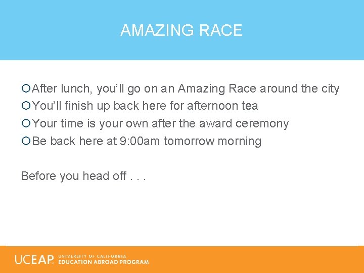 AMAZING RACE After lunch, you’ll go on an Amazing Race around the city You’ll