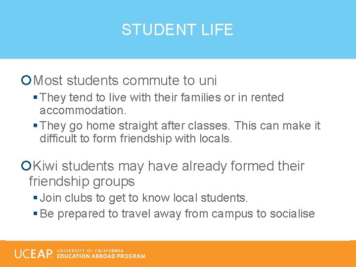 STUDENT LIFE Most students commute to uni § They tend to live with their