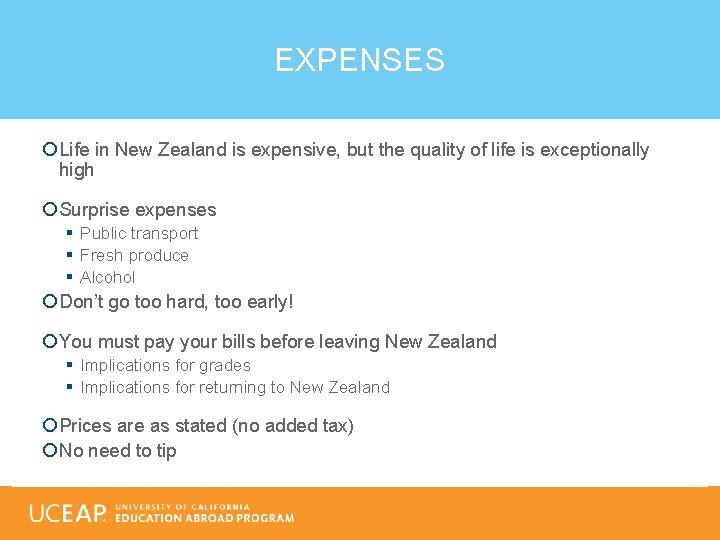 EXPENSES Life in New Zealand is expensive, but the quality of life is exceptionally
