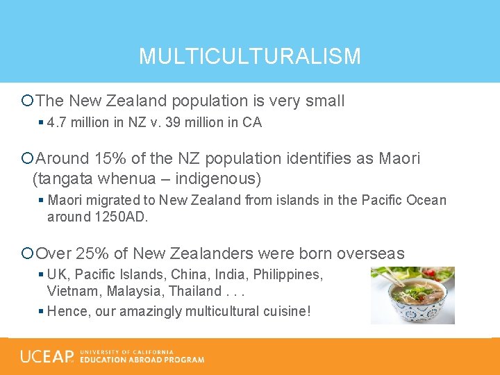 MULTICULTURALISM The New Zealand population is very small § 4. 7 million in NZ