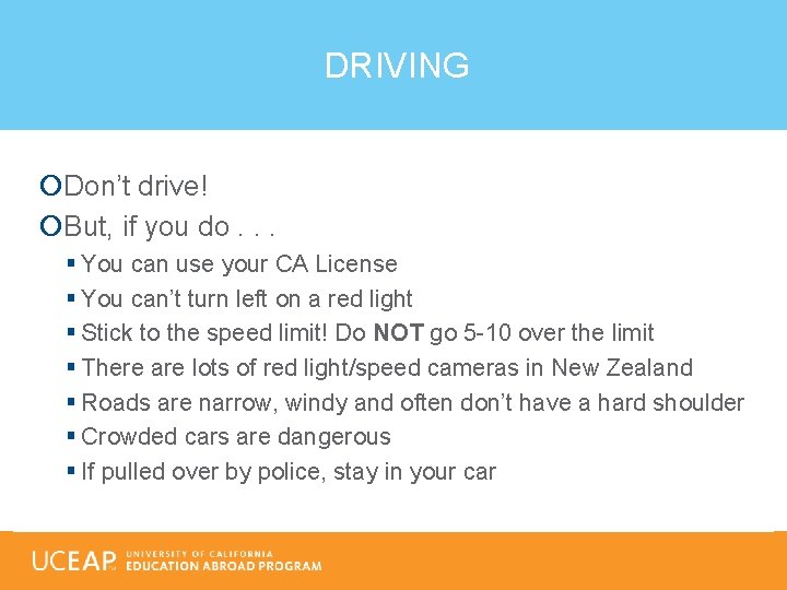 DRIVING Don’t drive! But, if you do. . . § You can use your