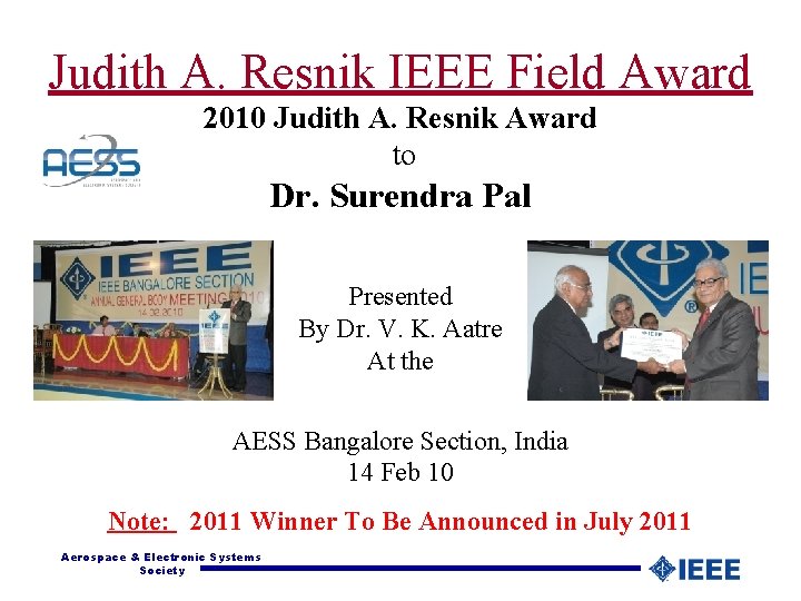 Judith A. Resnik IEEE Field Award 2010 Judith A. Resnik Award to Dr. Surendra