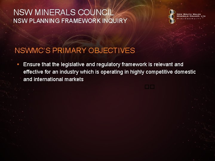 NSW MINERALS COUNCIL NSW PLANNING FRAMEWORK INQUIRY NSWMC’S PRIMARY OBJECTIVES § Ensure that the