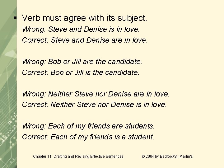 § Verb must agree with its subject. Wrong: Steve and Denise is in love. § Verb must agree with its subject. Wrong: Steve and Denise is in love.