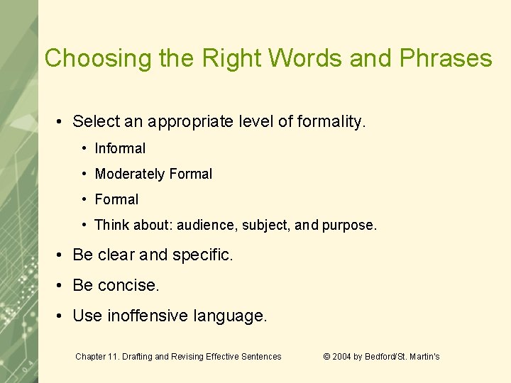 Choosing the Right Words and Phrases • Select an appropriate level of formality. • Choosing the Right Words and Phrases • Select an appropriate level of formality. •
