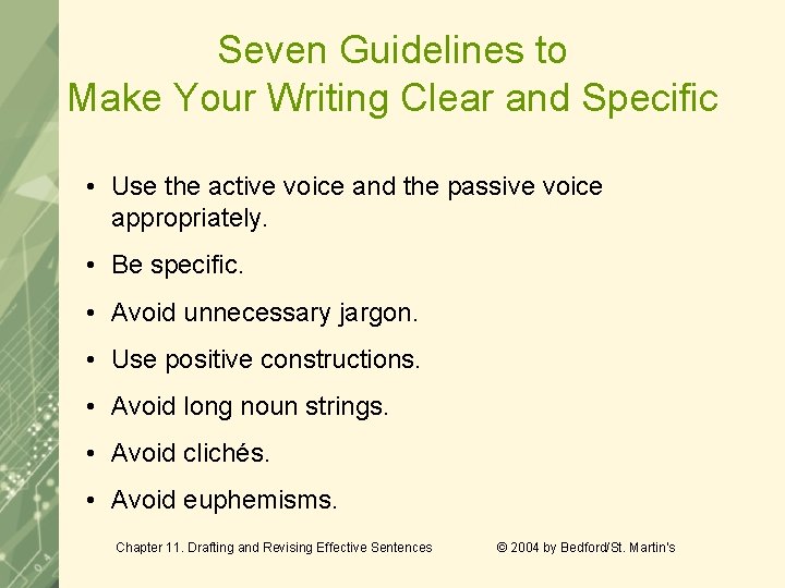 Seven Guidelines to Make Your Writing Clear and Specific • Use the active voice Seven Guidelines to Make Your Writing Clear and Specific • Use the active voice