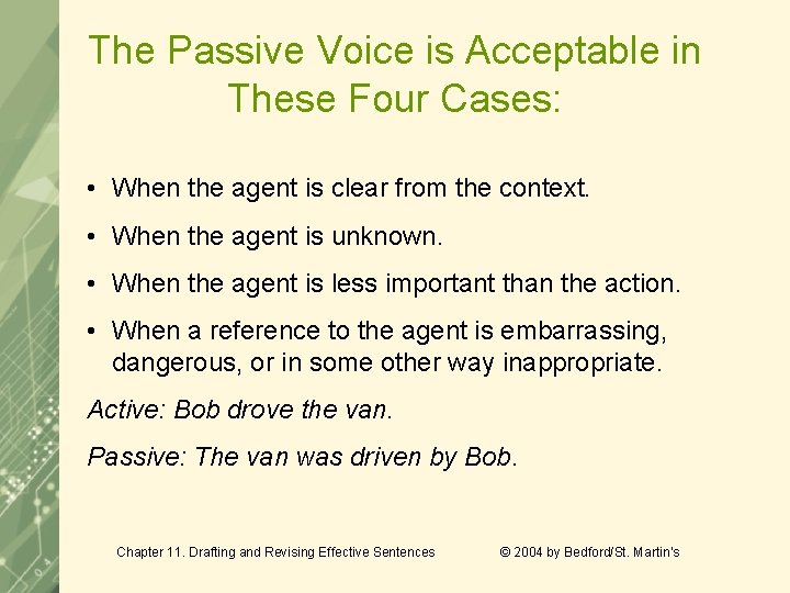 The Passive Voice is Acceptable in These Four Cases: • When the agent is The Passive Voice is Acceptable in These Four Cases: • When the agent is