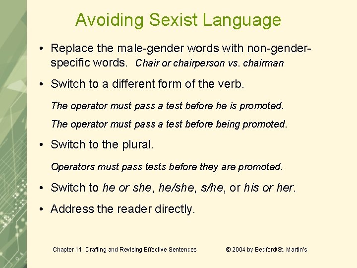 Avoiding Sexist Language • Replace the male-gender words with non-genderspecific words. Chair or chairperson Avoiding Sexist Language • Replace the male-gender words with non-genderspecific words. Chair or chairperson
