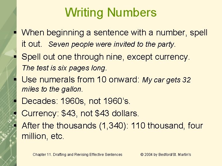 Writing Numbers § When beginning a sentence with a number, spell it out. Seven Writing Numbers § When beginning a sentence with a number, spell it out. Seven