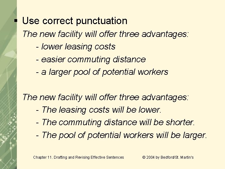 § Use correct punctuation The new facility will offer three advantages: - lower leasing § Use correct punctuation The new facility will offer three advantages: - lower leasing