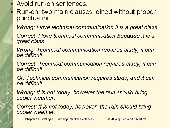 § Avoid run-on sentences. § Run-on: two main clauses joined without proper punctuation. Wrong: § Avoid run-on sentences. § Run-on: two main clauses joined without proper punctuation. Wrong: