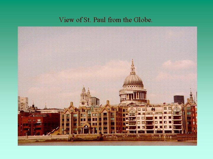 View of St. Paul from the Globe. 