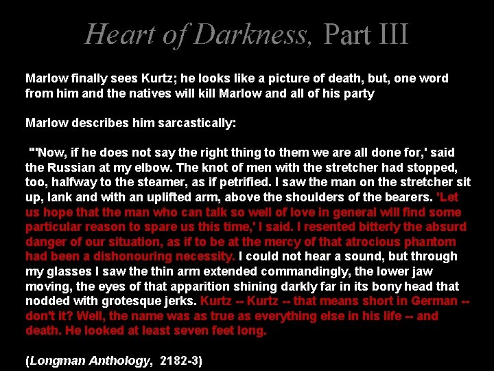 Heart of Darkness, Part III Marlow finally sees Kurtz; he looks like a picture