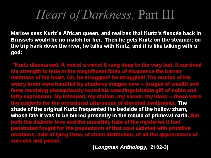 Heart of Darkness, Part III Marlow sees Kurtz’s African queen, and realizes that Kurtz’s
