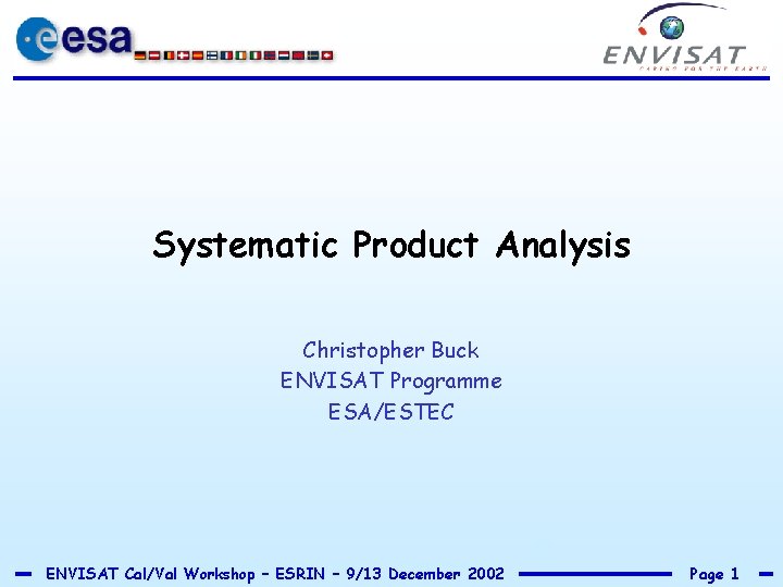 Systematic Product Analysis Christopher Buck ENVISAT Programme ESA/ESTEC ENVISAT Cal/Val Workshop – ESRIN –