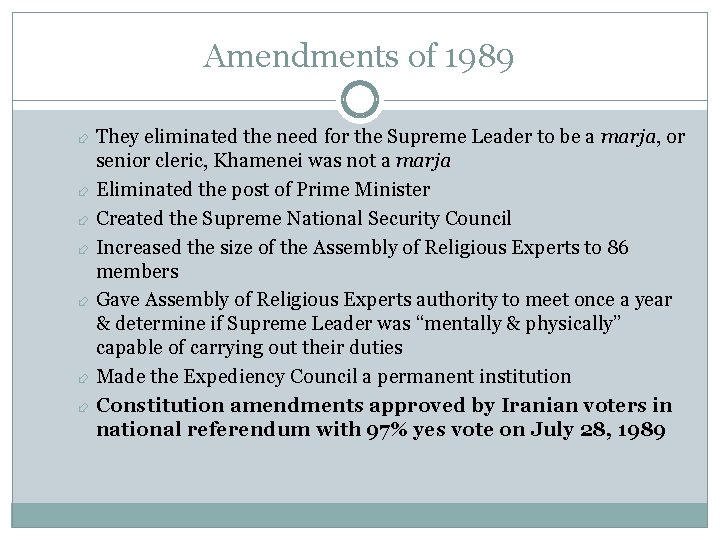 Amendments of 1989 They eliminated the need for the Supreme Leader to be a