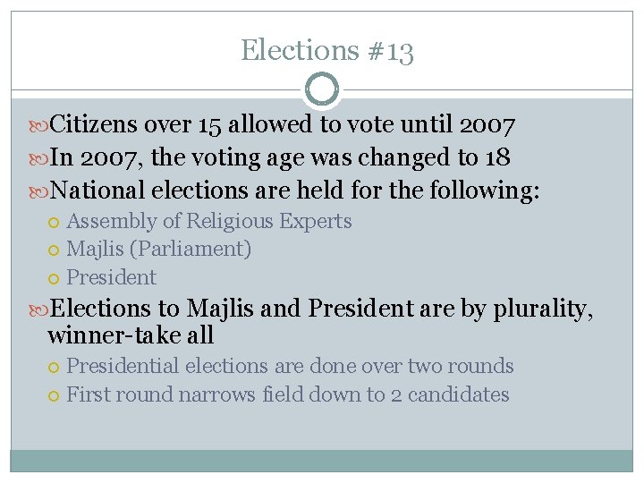 Elections #13 Citizens over 15 allowed to vote until 2007 In 2007, the voting