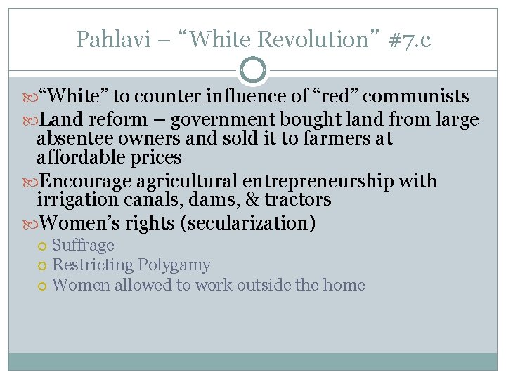 Pahlavi – “White Revolution” #7. c “White” to counter influence of “red” communists Land