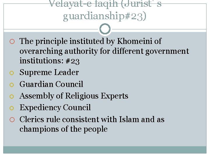 Velayat-e faqih (Jurist’s guardianship#23) The principle instituted by Khomeini of overarching authority for different