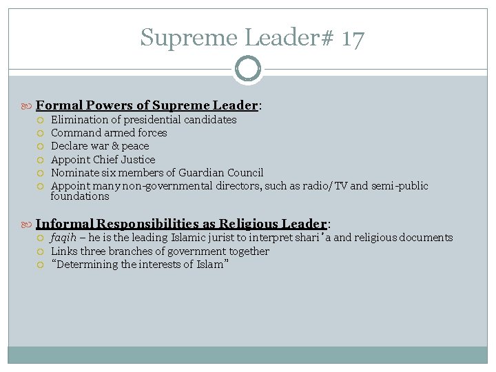 Supreme Leader# 17 Formal Powers of Supreme Leader: Elimination of presidential candidates Command armed
