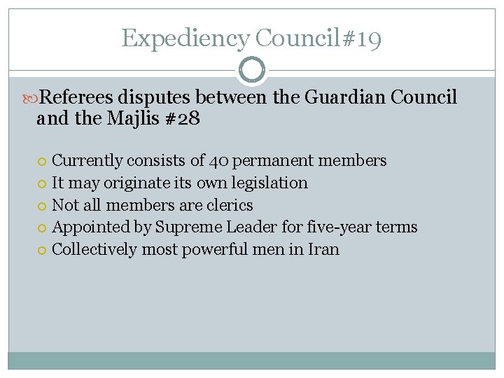 Expediency Council#19 Referees disputes between the Guardian Council and the Majlis #28 Currently consists