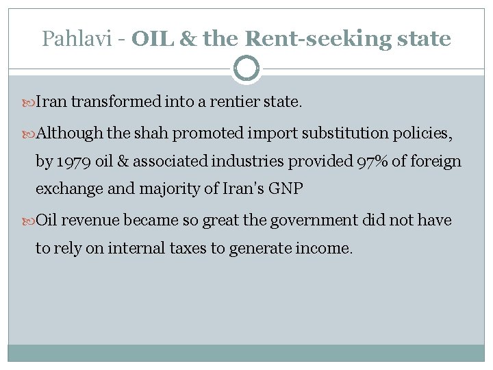 Pahlavi - OIL & the Rent-seeking state Iran transformed into a rentier state. Although