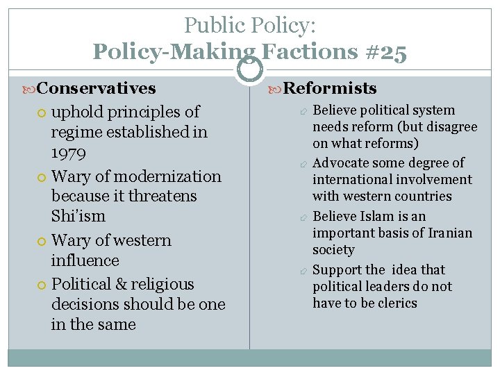 Public Policy: Policy-Making Factions #25 Conservatives uphold principles of regime established in 1979 Wary